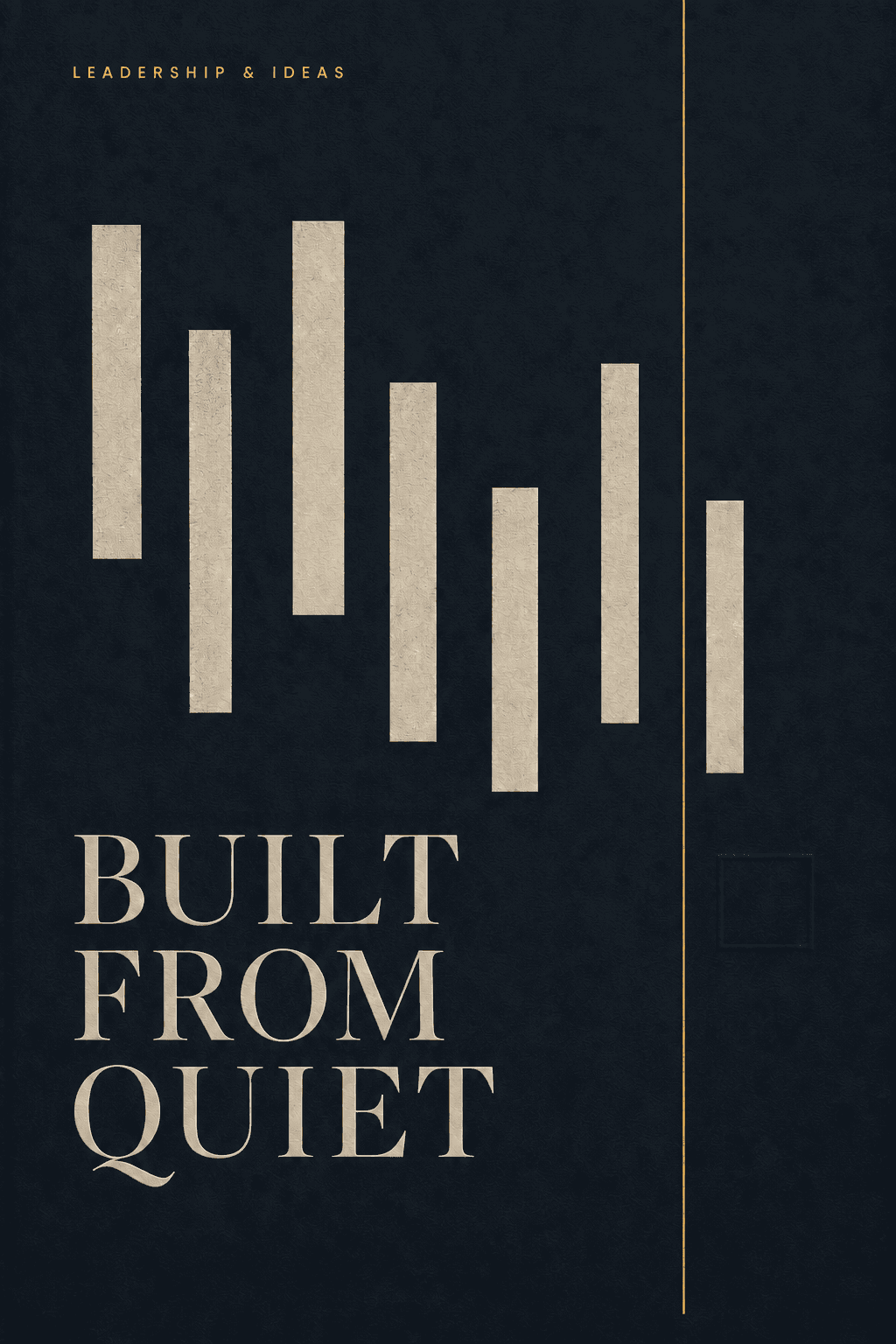 Leadership cover for Built From Quiet, with asymmetric cream bars and an antique-gold rule on midnight cloth